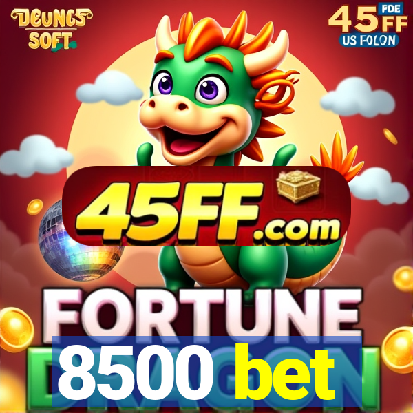 8500 bet